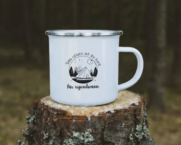 Camping Emaille Tasse "Das Leben ist zu kurz für irgendwann" – Bild 5