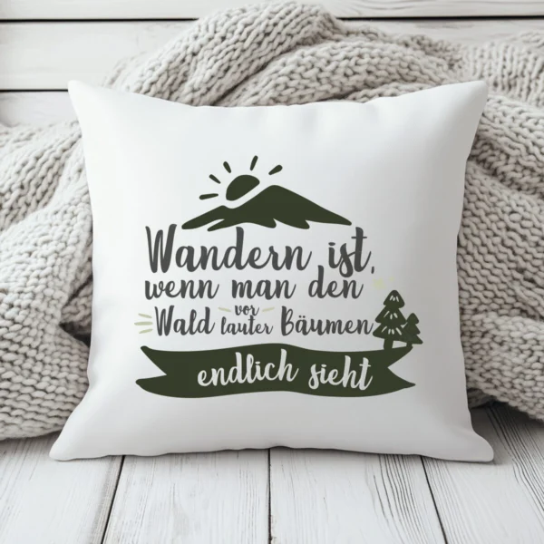 Wandern Kissen "Wandern ist, wenn man den Wald vor lauter Bäumen endlich sieht“